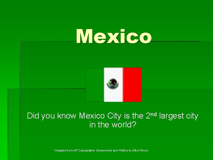 Mexico Did you know Mexico City is the 2 nd largest city in the