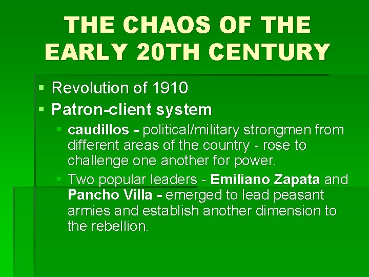 THE CHAOS OF THE EARLY 20 TH CENTURY § Revolution of 1910 § Patron-client