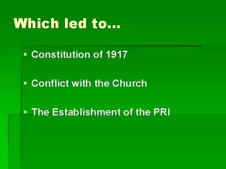 Which led to… § Constitution of 1917 § Conflict with the Church § The