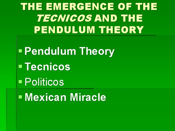 THE EMERGENCE OF THE TECNICOS AND THE PENDULUM THEORY § Pendulum Theory § Tecnicos