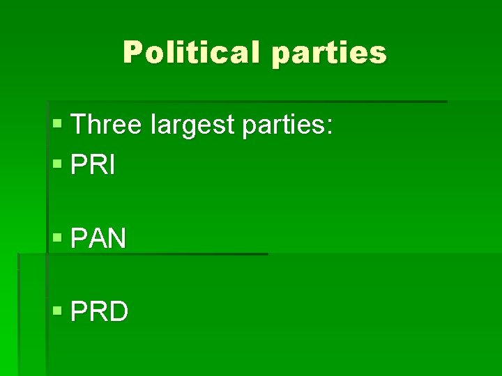 Political parties § Three largest parties: § PRI § PAN § PRD 