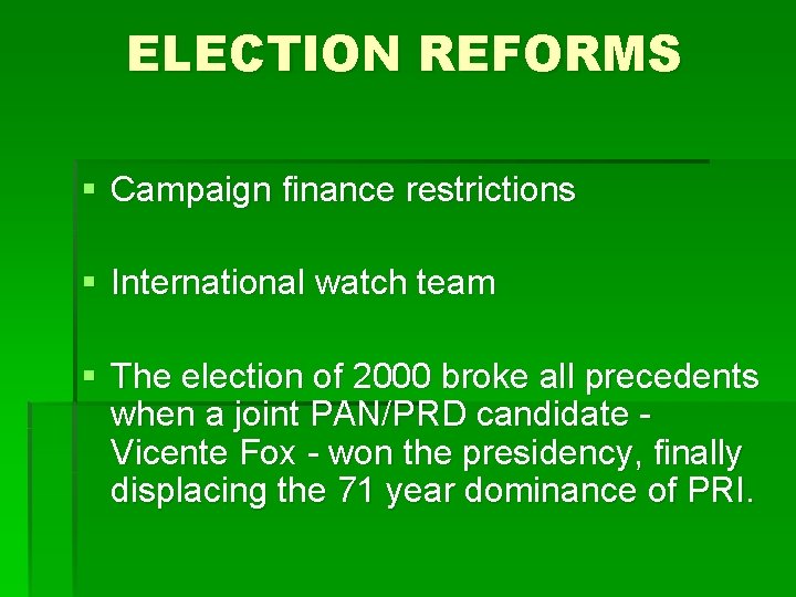 ELECTION REFORMS § Campaign finance restrictions § International watch team § The election of