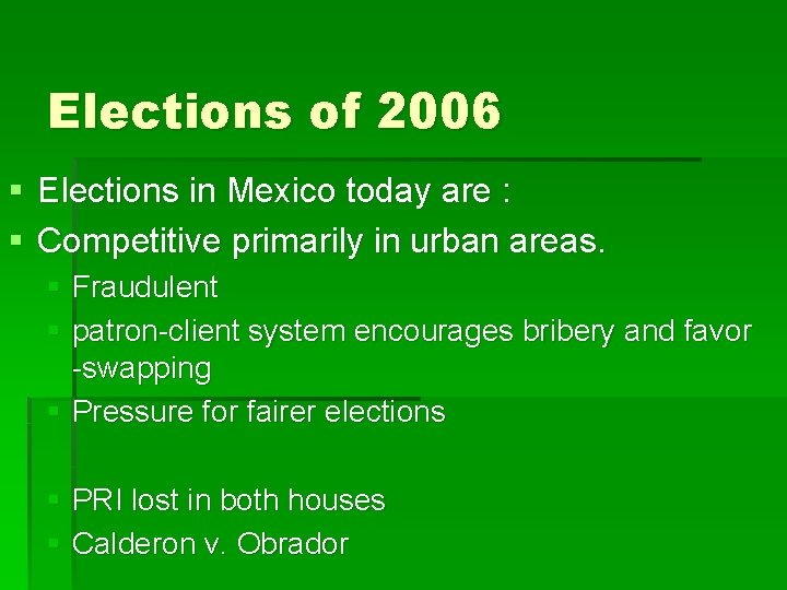 Elections of 2006 § Elections in Mexico today are : § Competitive primarily in