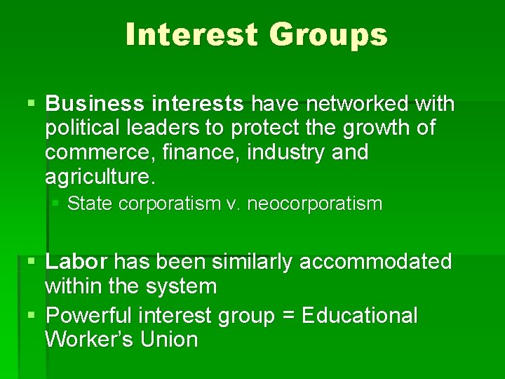 Interest Groups § Business interests have networked with political leaders to protect the growth