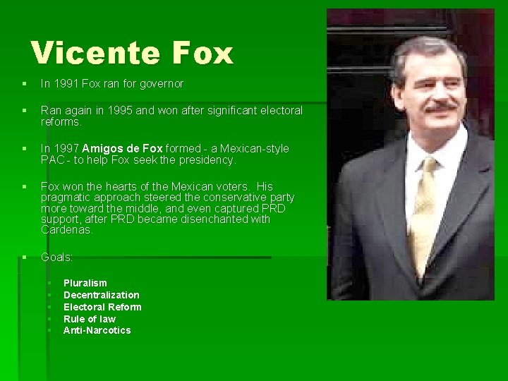 Vicente Fox § In 1991 Fox ran for governor § Ran again in 1995