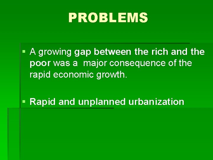 PROBLEMS § A growing gap between the rich and the poor was a major