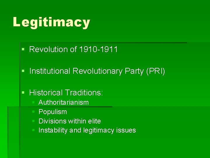 Legitimacy § Revolution of 1910 -1911 § Institutional Revolutionary Party (PRI) § Historical Traditions:
