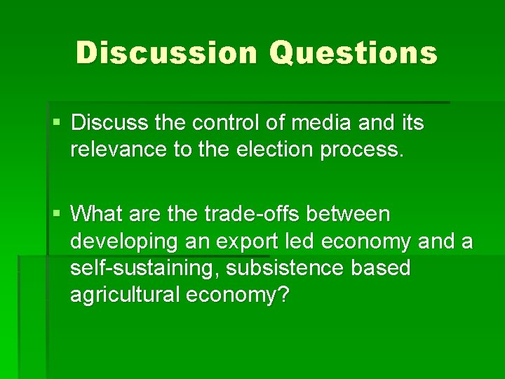 Discussion Questions § Discuss the control of media and its relevance to the election