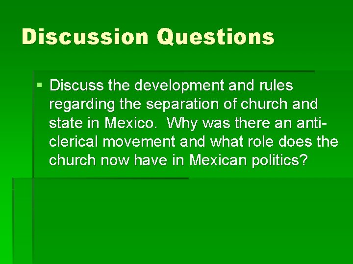 Discussion Questions § Discuss the development and rules regarding the separation of church and