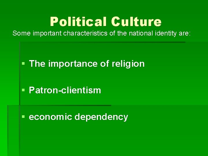 Political Culture Some important characteristics of the national identity are: § The importance of