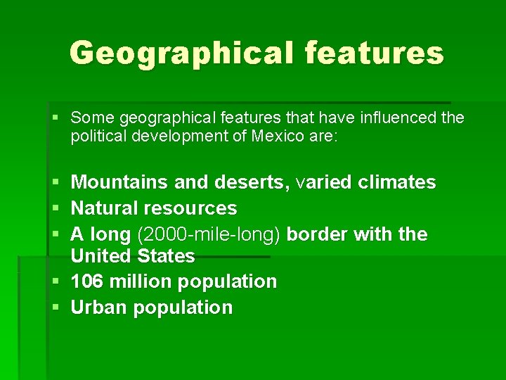 Geographical features § Some geographical features that have influenced the political development of Mexico