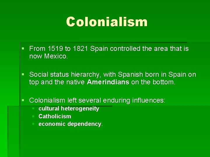Colonialism § From 1519 to 1821 Spain controlled the area that is now Mexico.
