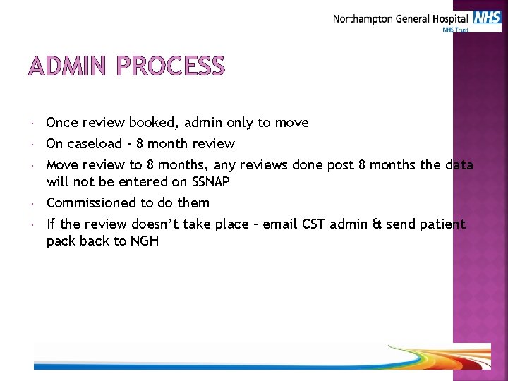 ADMIN PROCESS Once review booked, admin only to move On caseload – 8 month