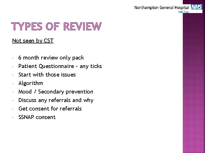 TYPES OF REVIEW Not seen by CST 6 month review only pack Patient Questionnaire