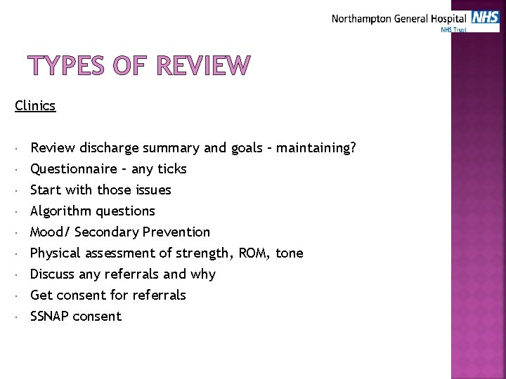 TYPES OF REVIEW Clinics Review discharge summary and goals – maintaining? Questionnaire – any
