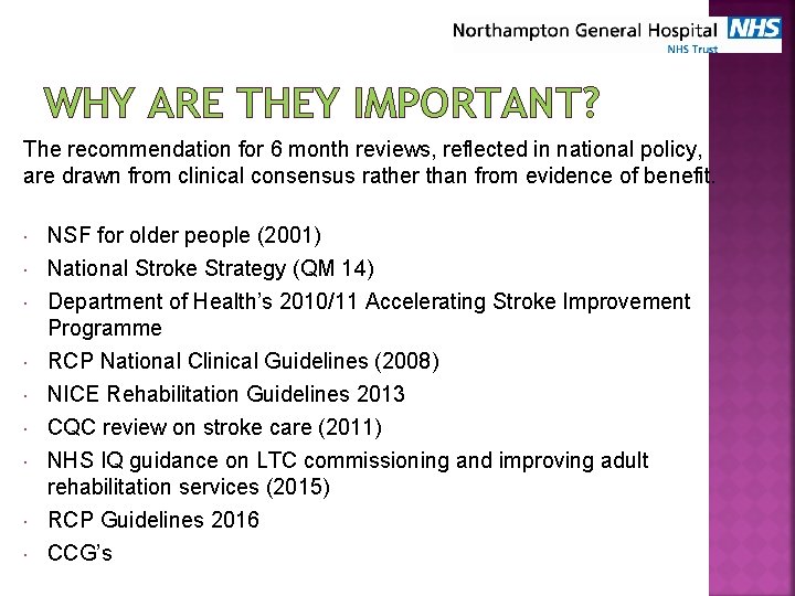 WHY ARE THEY IMPORTANT? The recommendation for 6 month reviews, reflected in national policy,