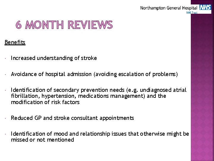 6 MONTH REVIEWS Benefits Increased understanding of stroke Avoidance of hospital admission (avoiding escalation