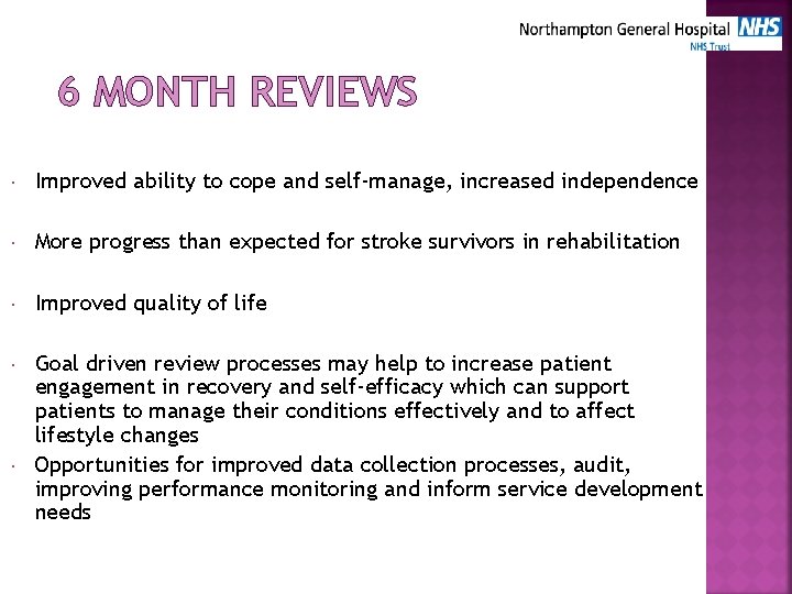 6 MONTH REVIEWS Improved ability to cope and self-manage, increased independence More progress than