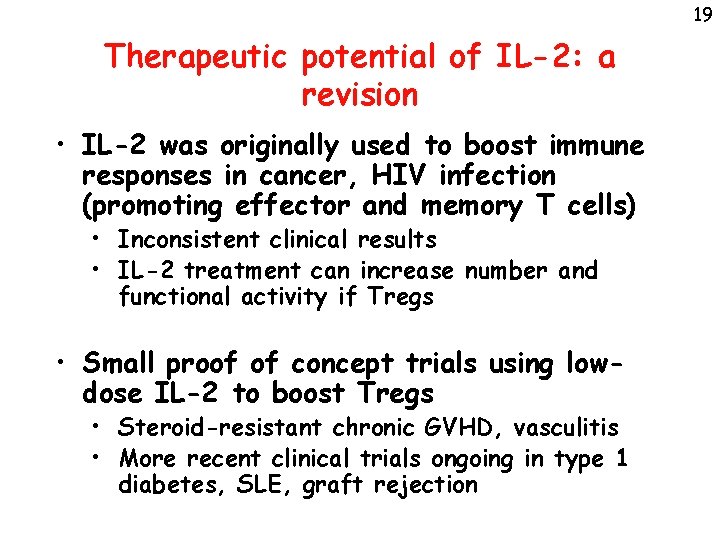 19 Therapeutic potential of IL-2: a revision • IL-2 was originally used to boost