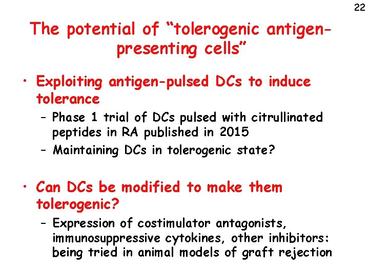 22 The potential of “tolerogenic antigenpresenting cells” • Exploiting antigen-pulsed DCs to induce tolerance