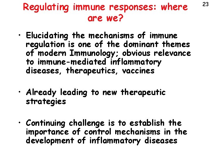 Regulating immune responses: where are we? • Elucidating the mechanisms of immune regulation is