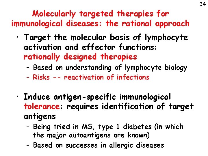 Molecularly targeted therapies for immunological diseases: the rational approach • Target the molecular basis