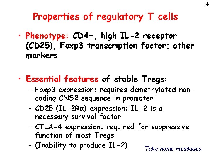 4 Properties of regulatory T cells • Phenotype: CD 4+, high IL-2 receptor (CD