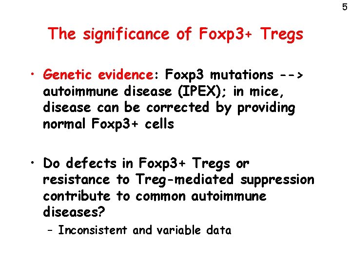 5 The significance of Foxp 3+ Tregs • Genetic evidence: Foxp 3 mutations -->