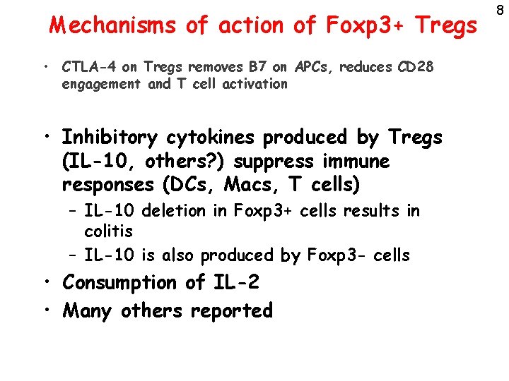 Mechanisms of action of Foxp 3+ Tregs • CTLA-4 on Tregs removes B 7