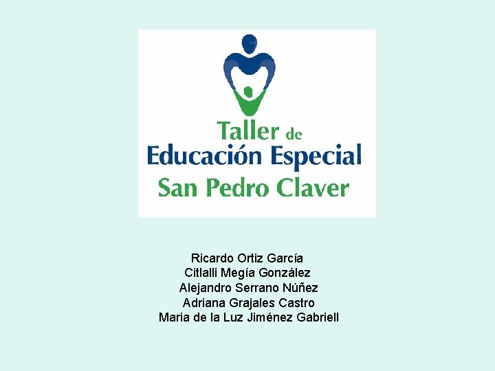Ricardo Ortiz García Citlalli Megía González Alejandro Serrano Núñez Adriana Grajales Castro Maria de