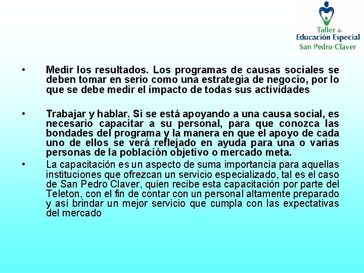  • Medir los resultados. Los programas de causas sociales se deben tomar en