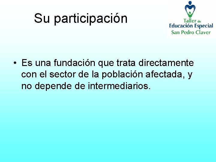 Su participación • Es una fundación que trata directamente con el sector de la
