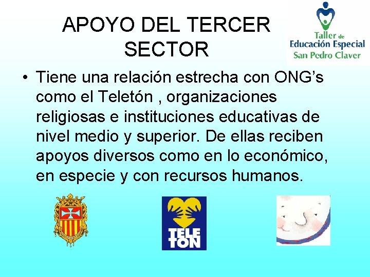 APOYO DEL TERCER SECTOR • Tiene una relación estrecha con ONG’s como el Teletón