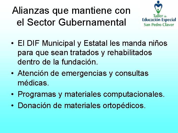 Alianzas que mantiene con el Sector Gubernamental • El DIF Municipal y Estatal les