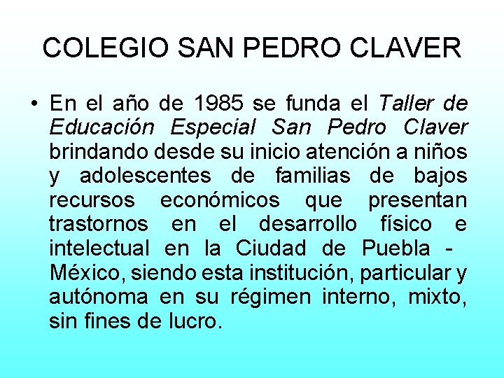 COLEGIO SAN PEDRO CLAVER • En el año de 1985 se funda el Taller