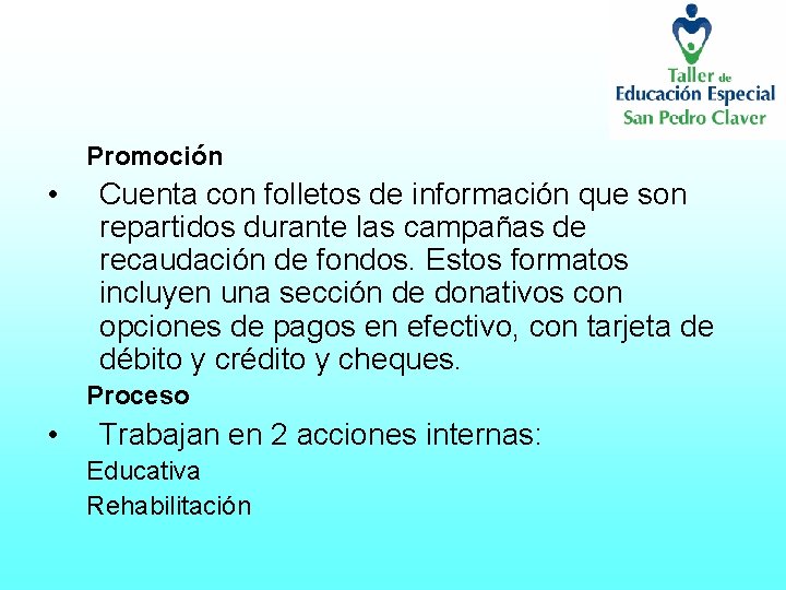 Promoción • Cuenta con folletos de información que son repartidos durante las campañas de