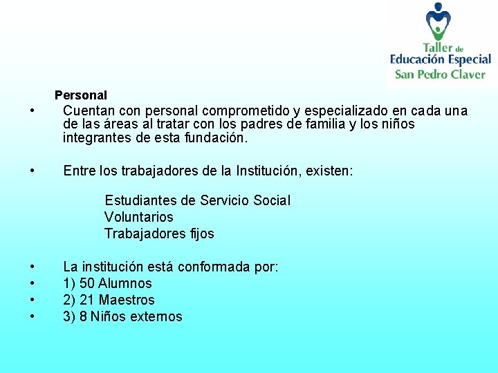 Personal • Cuentan con personal comprometido y especializado en cada una de las áreas
