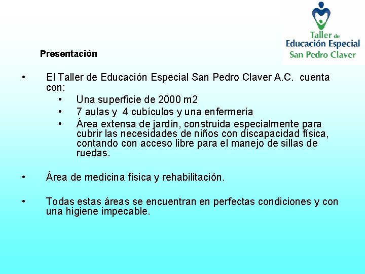 Presentación • El Taller de Educación Especial San Pedro Claver A. C. cuenta con: