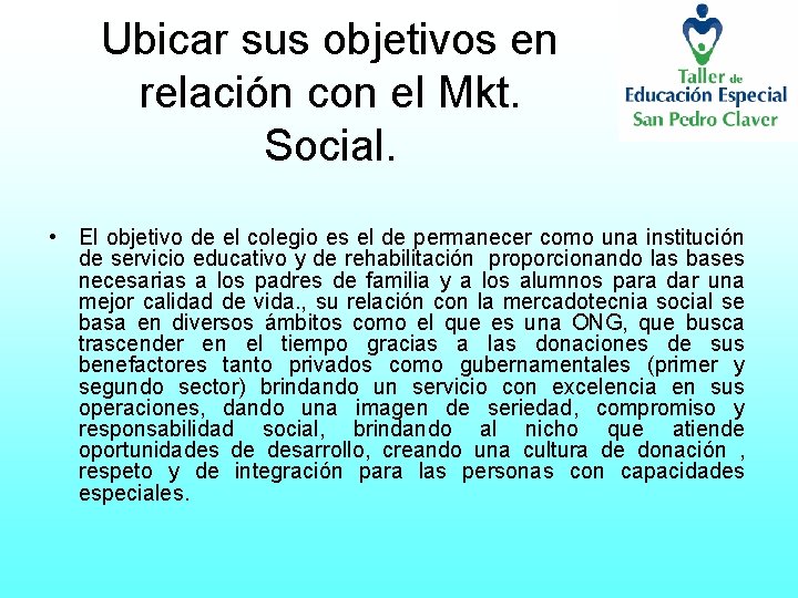 Ubicar sus objetivos en relación con el Mkt. Social. • El objetivo de el