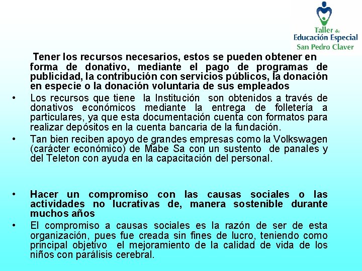  • • Tener los recursos necesarios, estos se pueden obtener en forma de