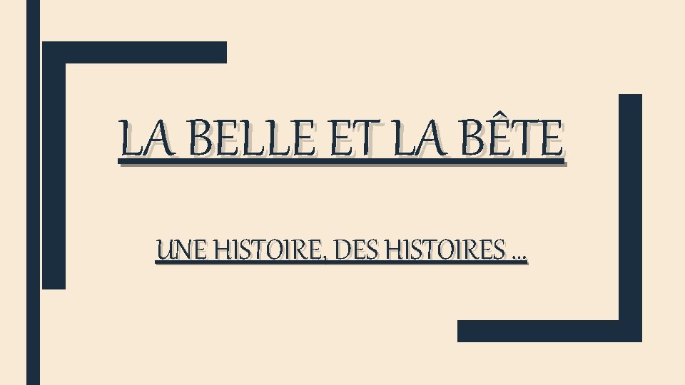 LA BELLE ET LA BÊTE UNE HISTOIRE, DES HISTOIRES … 