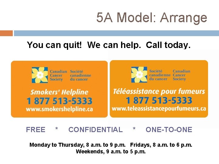 5 A Model: Arrange You can quit! We can help. Call today. FREE *