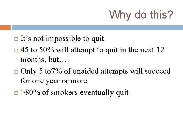 Why do this? It’s not impossible to quit 45 to 50% will attempt to