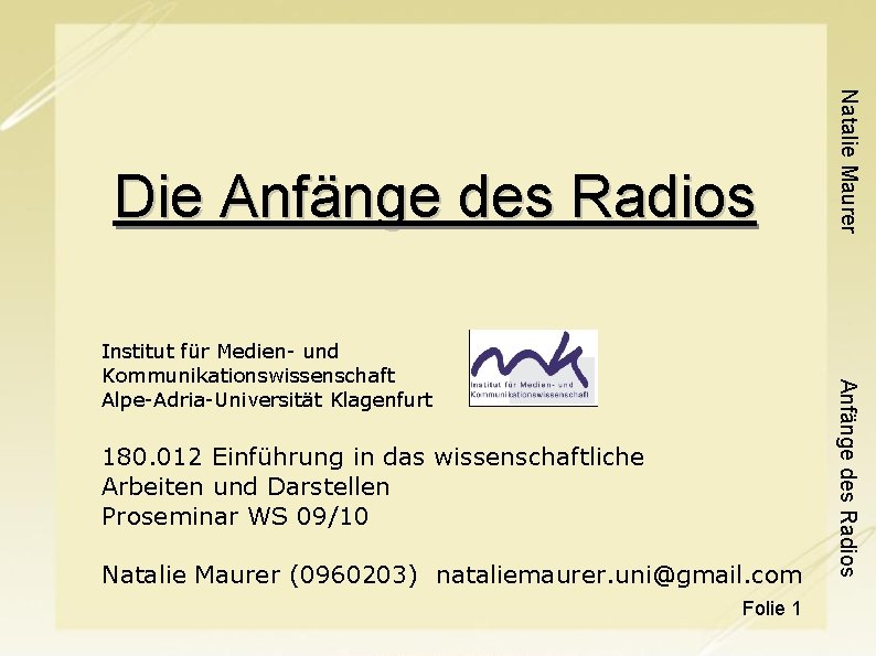 180. 012 Einführung in das wissenschaftliche Arbeiten und Darstellen Proseminar WS 09/10 Natalie Maurer