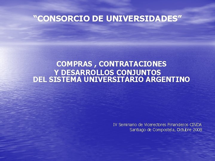 “CONSORCIO DE UNIVERSIDADES” COMPRAS , CONTRATACIONES Y DESARROLLOS CONJUNTOS DEL SISTEMA UNIVERSITARIO ARGENTINO IV