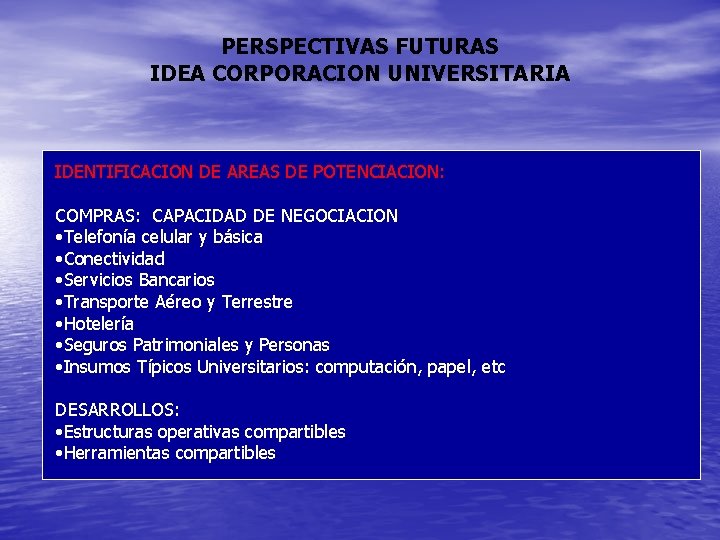 PERSPECTIVAS FUTURAS IDEA CORPORACION UNIVERSITARIA IDENTIFICACION DE AREAS DE POTENCIACION: COMPRAS: CAPACIDAD DE NEGOCIACION