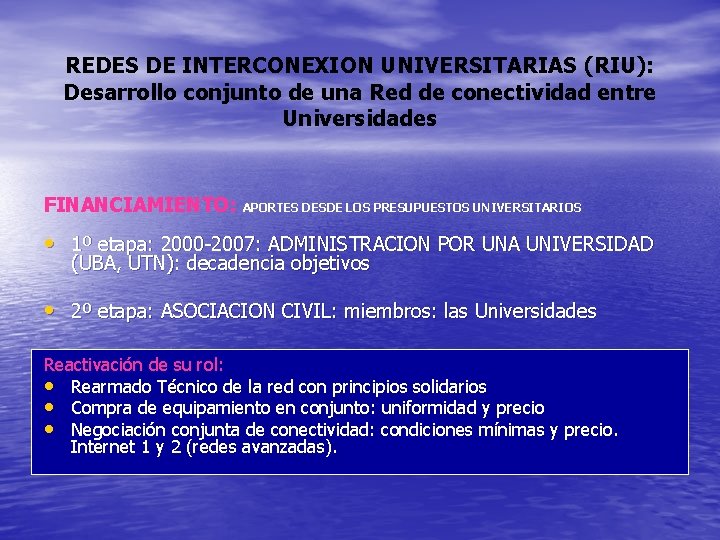 REDES DE INTERCONEXION UNIVERSITARIAS (RIU): Desarrollo conjunto de una Red de conectividad entre Universidades