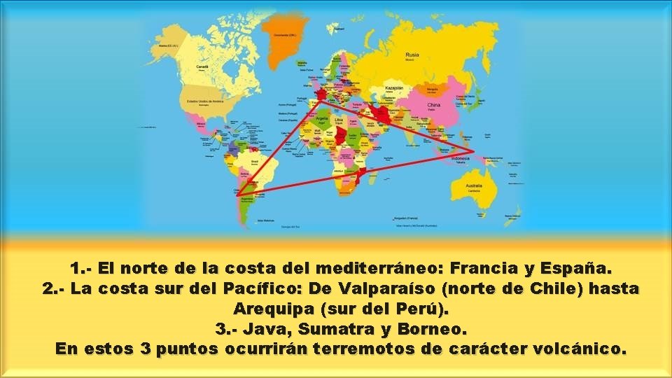 1. - El norte de la costa del mediterráneo: Francia y España. 2. -