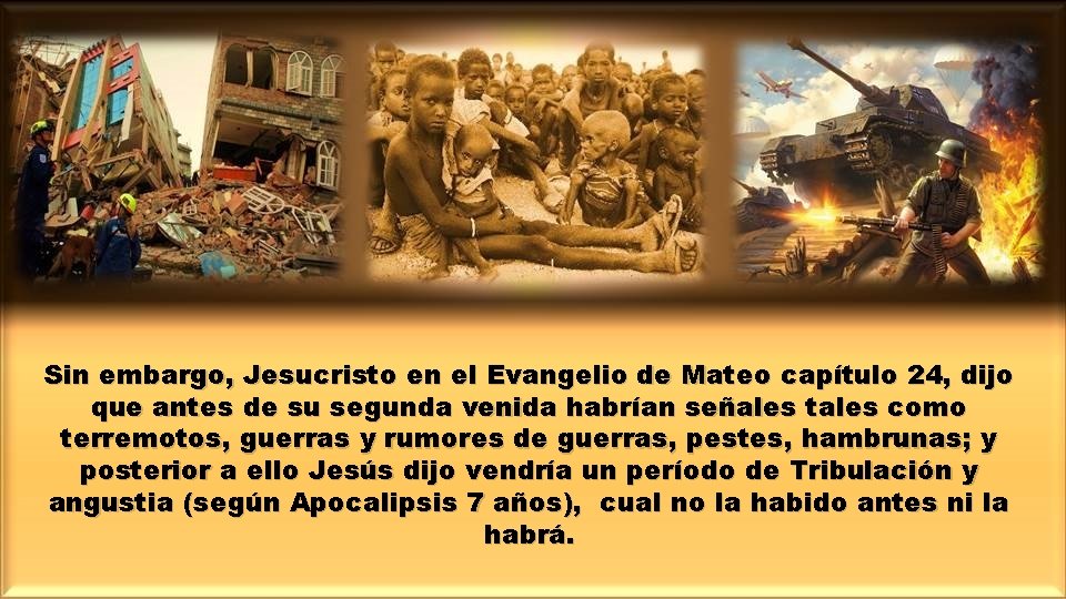 Sin embargo, Jesucristo en el Evangelio de Mateo capítulo 24, dijo que antes de