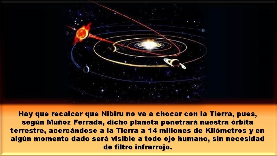 Hay que recalcar que Nibiru no va a chocar con la Tierra, pues, según